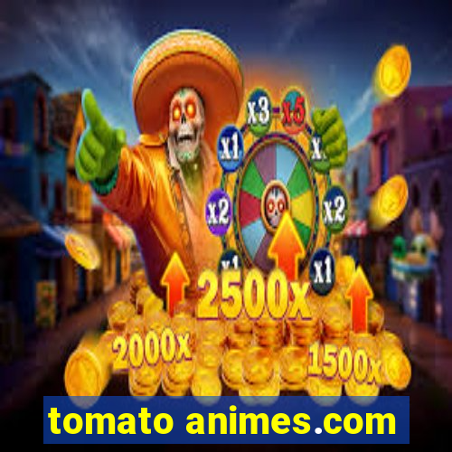 tomato animes.com